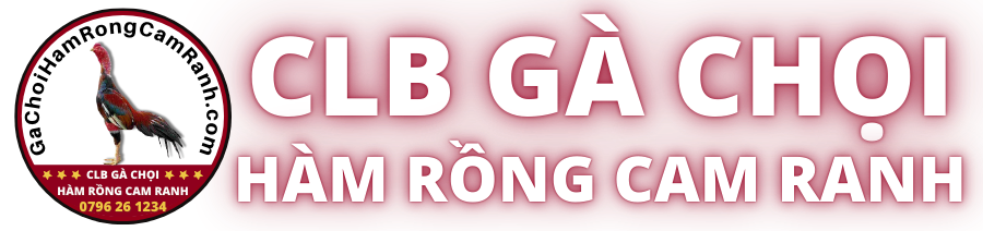 CLB Gà Chọi Hàm Rồng Cam Ranh